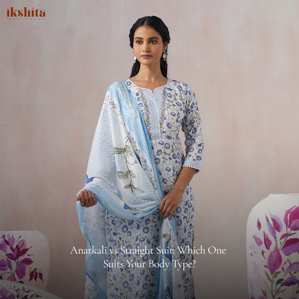 Anarkali vs Straight Suit: Which One Suits Your Body Type?