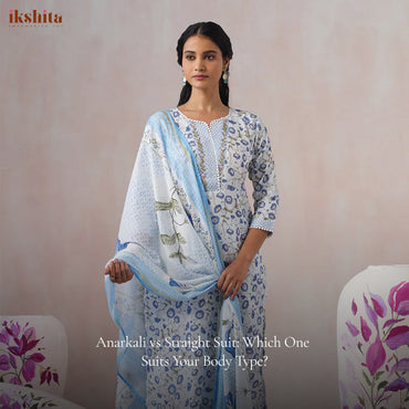 Anarkali vs Straight Suit: Which One Suits Your Body Type?