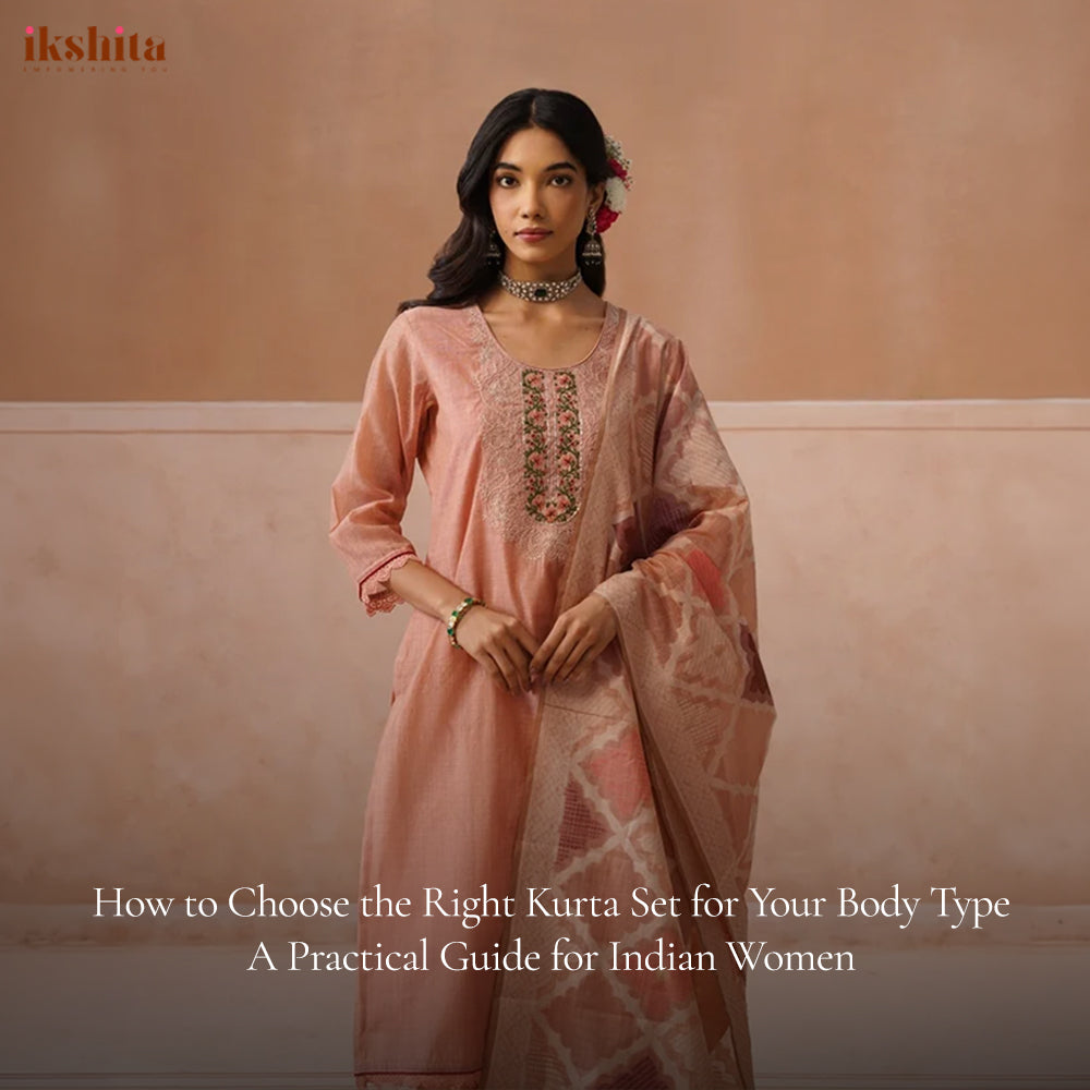How to Choose the Right Kurta Set for Your Body Type — A Practical Guide for Indian Women