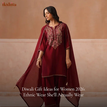 Diwali Gift Ideas for Women 2026: Ethnic Wear She'll Actually Wear