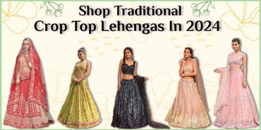 Shop traditional crop top lehengas